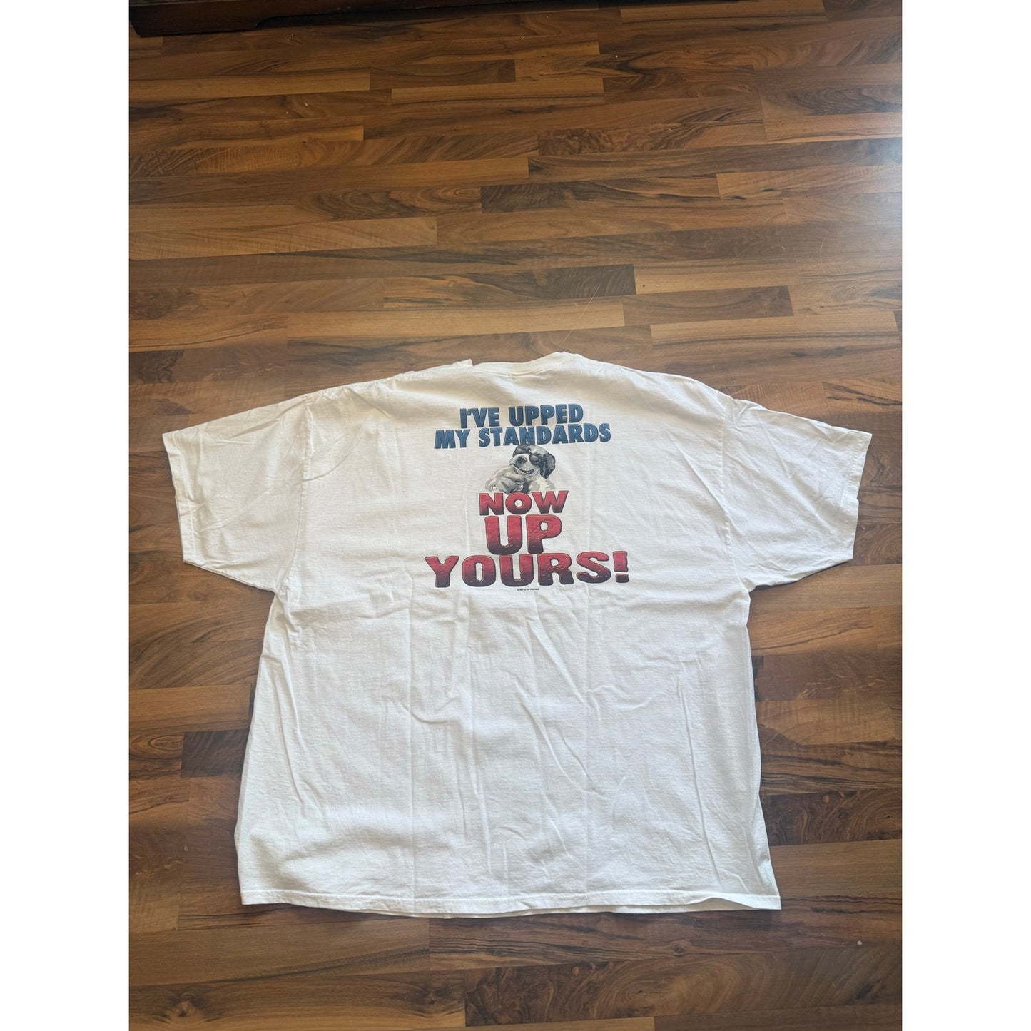 Big Dog Upped my Standards  Size 4XL